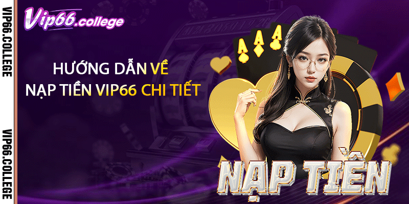 Hướng dẫn về nạp tiền VIP66 chi tiết